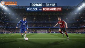 Nhận định bóng đá Chelsea vs Bournemouth, 02h30 ngày 31/12