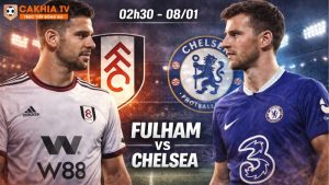Nhận định bóng đá Fulham vs Chelsea, 02h30 ngày 8/1